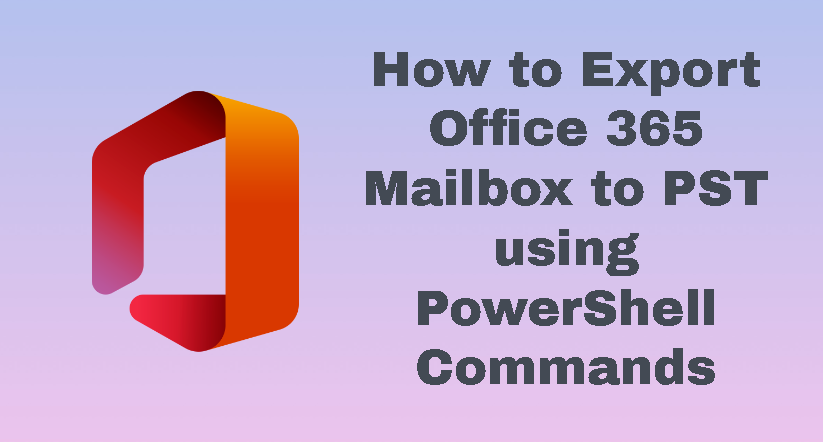 office 365 export archive mailbox to pst powershell