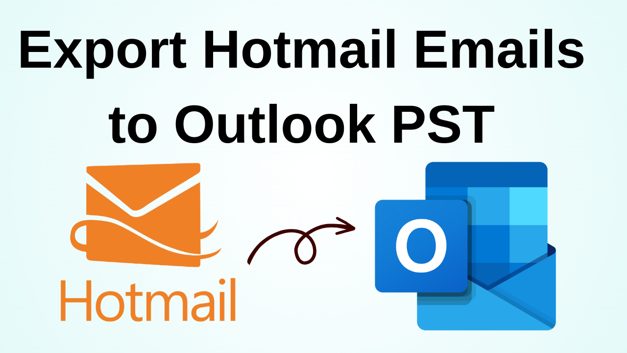 Export Hotmail Emails to PST - A Step-by-Step Guide